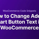 How to Change Add to Cart Button Text in WooCommerce