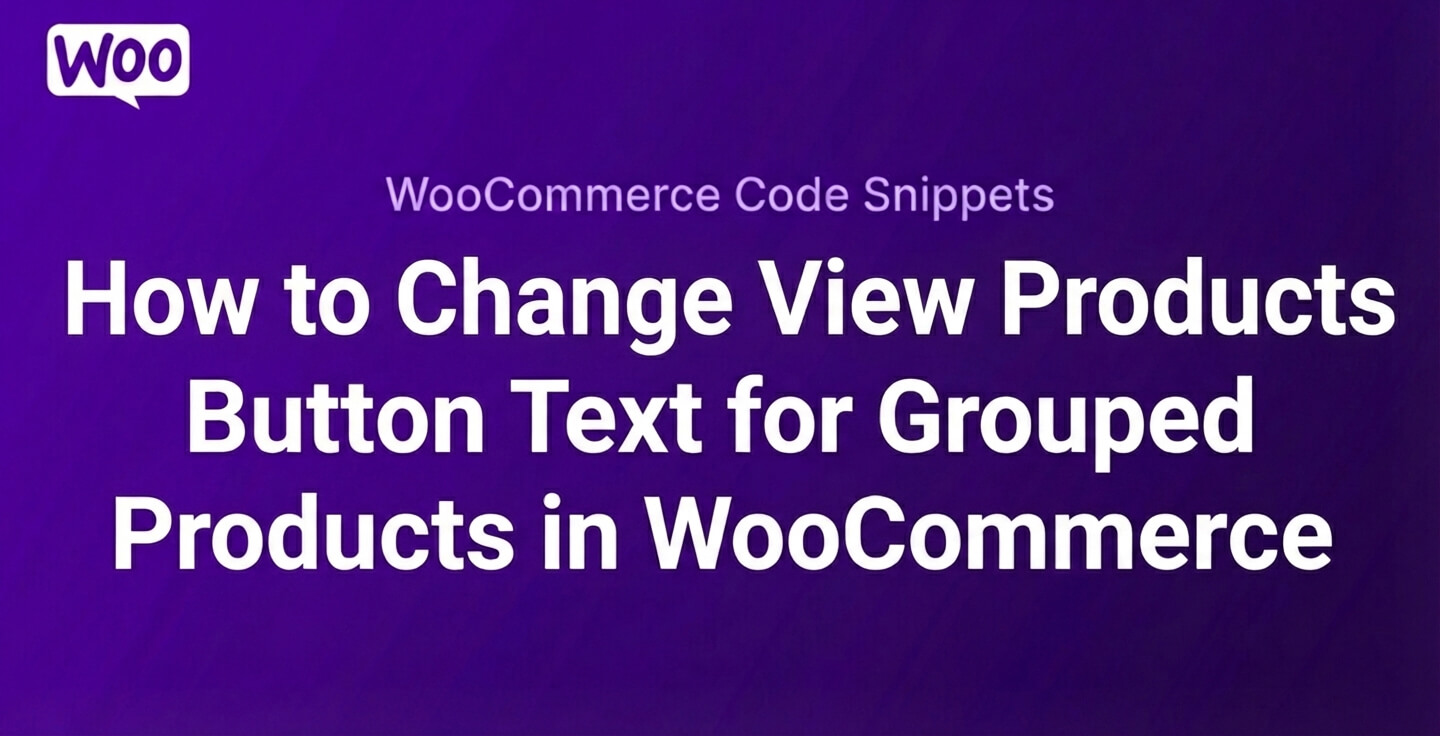 How to Change View Products Button Text for Grouped Products in WooCommerce